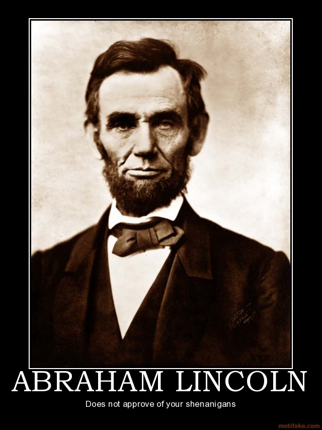 abraham-lincoln-abraham-lincoln-demotivational-poster-1248386344.jpg