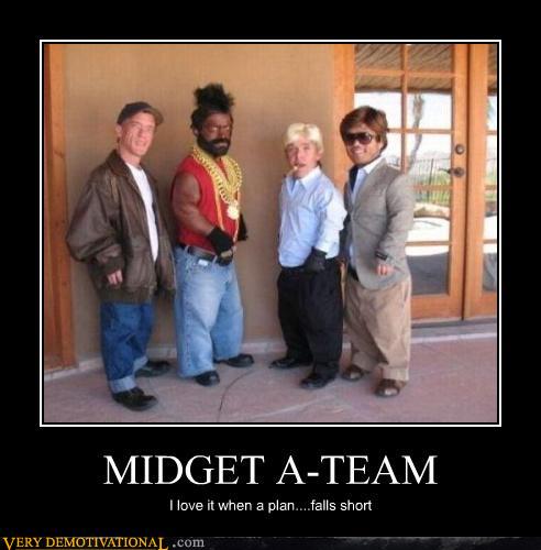 demotivational-posters-midget-a-team.jpg_1290315508.jpg