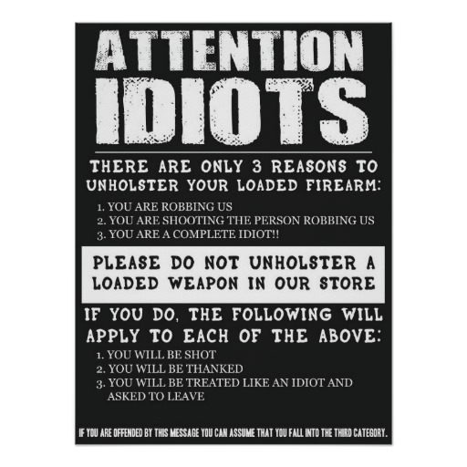 funny_gun_store_sign_attention_idiots_posters-ra39b74c0ad3b424cba3ad7fbfde238b7_wv4_8byvr_512.jpg