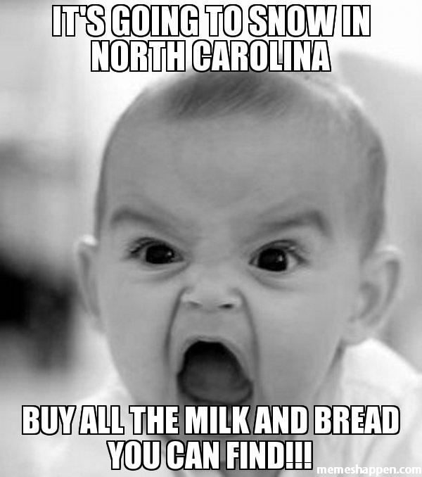 it39s-going-to-snow-in-north-carolina-buy-all-the-milk-and-bread-you-can-find-meme-21221.jpg