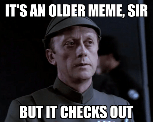 its-an-older-meme-sir-but-it-checks-out-19899974.png
