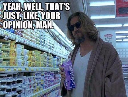 the dude, your opinion.jpg