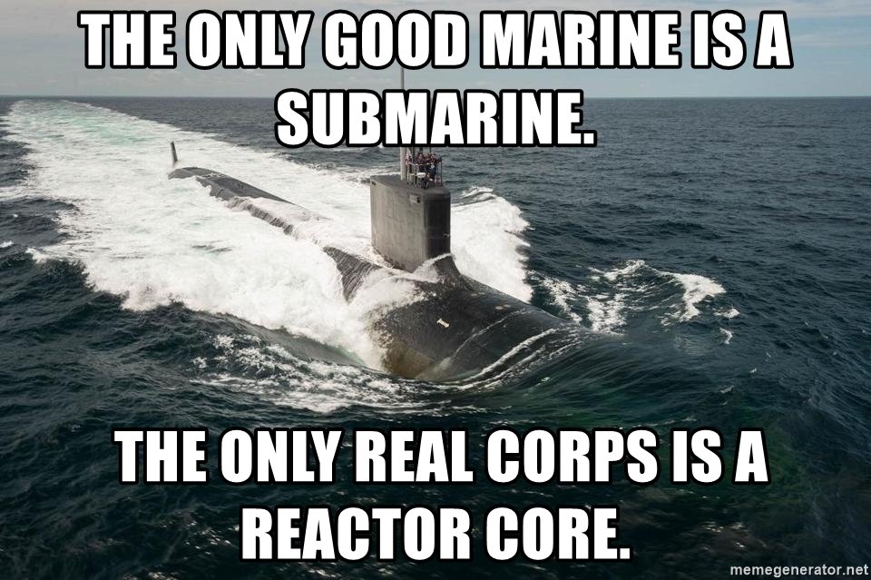 the-only-good-marine-is-a-submarine-the-only-real-corps-is-a-reactor-core.jpg