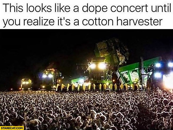 this-looks-like-a-dope-concert-until-you-realize-its-a-cotton-harvester.jpg
