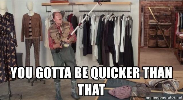 you-gotta-be-quicker-than-that.jpg